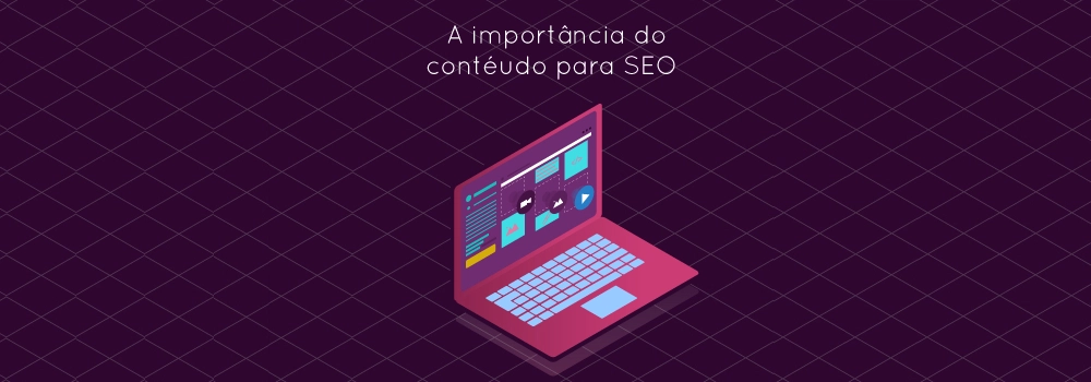 A importância do conteúdo para SEO