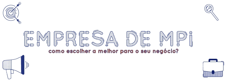 Empresa de MPI: como escolher a melhor para o seu negócio?  